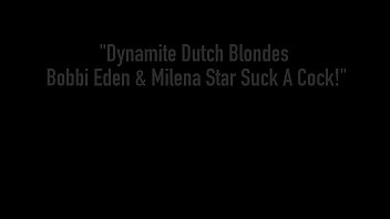 Dynamite Dutch Blondes Bobbi Eden Milena Star Suck A Cock